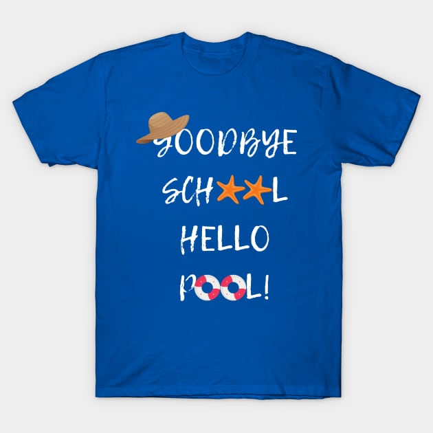 Goodbye School Hello Pool T-Shirt by jeune98